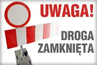 Zamknięta droga. Zmiany w organizacji ruchu.